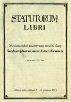 Međunarodni znanstveno-stručni skup Srednjovjekovni statuti Istre i Kvarnera: zbornik sažetaka