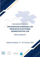 International conference “Implementing European Law Principles in National Administrative Law”
 Opatija and Rijeka, 17th – 18th February 2025: Book of Abstracts